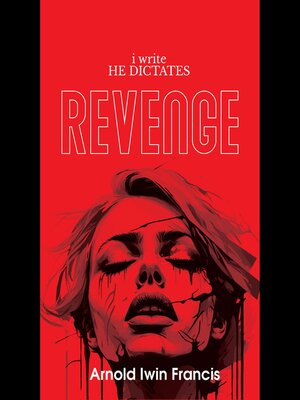 cover image of i write HE DICTATES--Revenge
